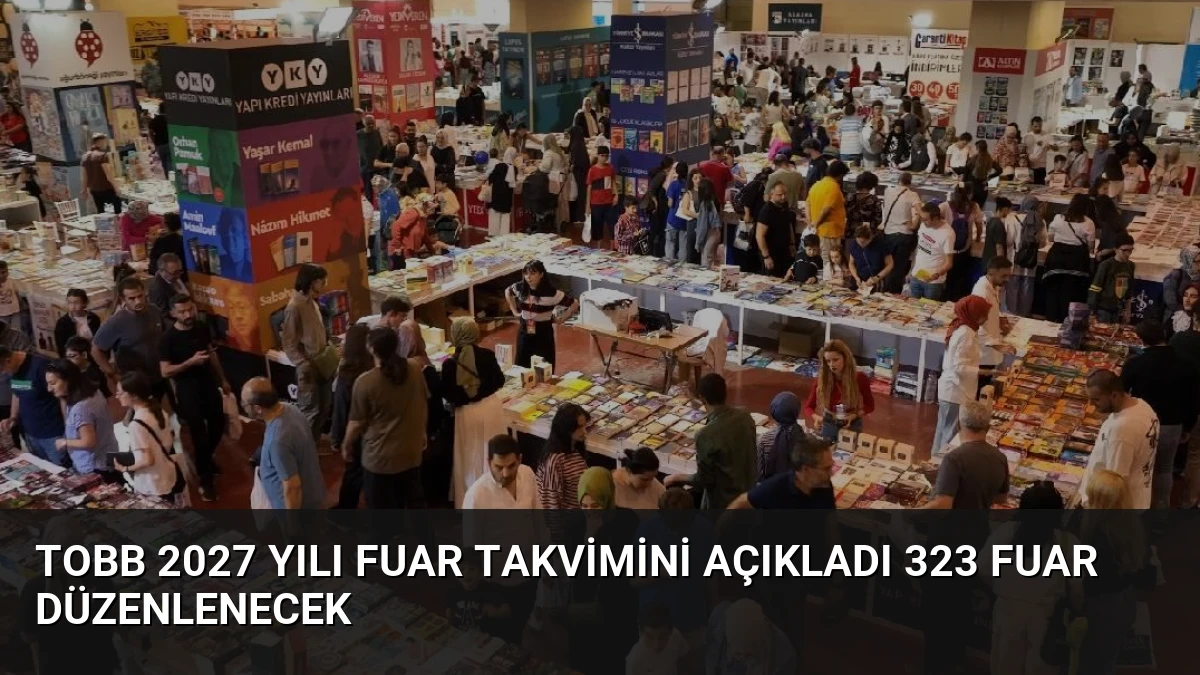 TOBB 2027 Yılı Fuar Takvimini Açıkladı 323 Fuar Düzenlenecek