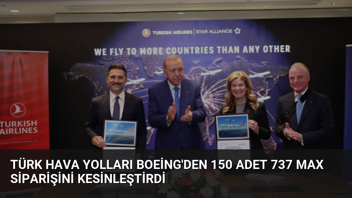 Türk Hava Yolları Boeing’den 150 Adet 737 MAX Siparişini Kesinleştirdi