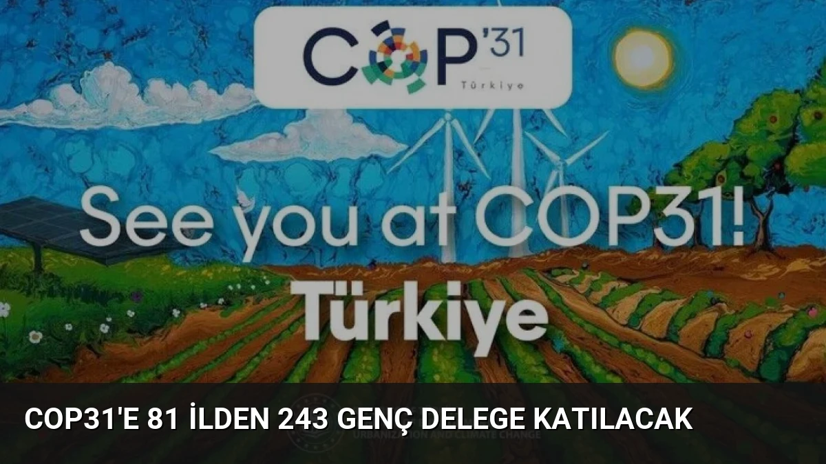 COP31’e 81 ilden 243 genç delege katılacak