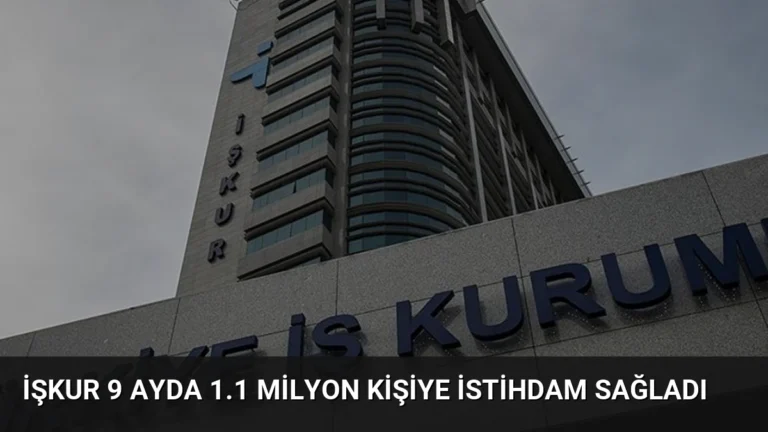 İŞKUR 9 Ayda 1.1 Milyon Kişiye İstihdam Sağladı