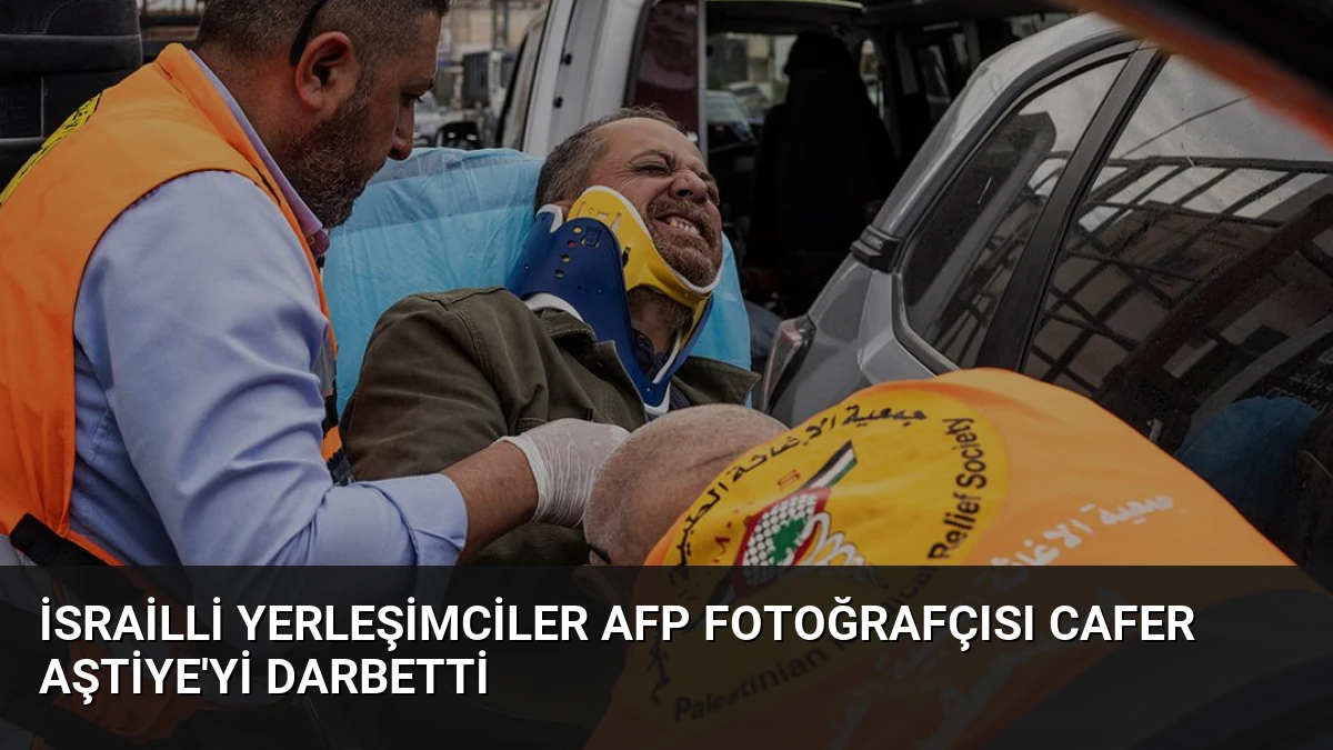 İsrailli Yerleşimciler AFP Fotoğrafçısı Cafer Aştiye’yi Darbetti