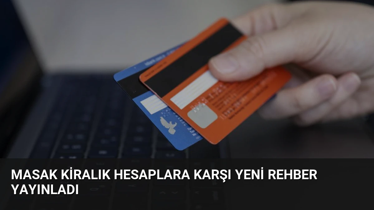 MASAK Kiralık Hesaplara Karşı Yeni Rehber Yayınladı