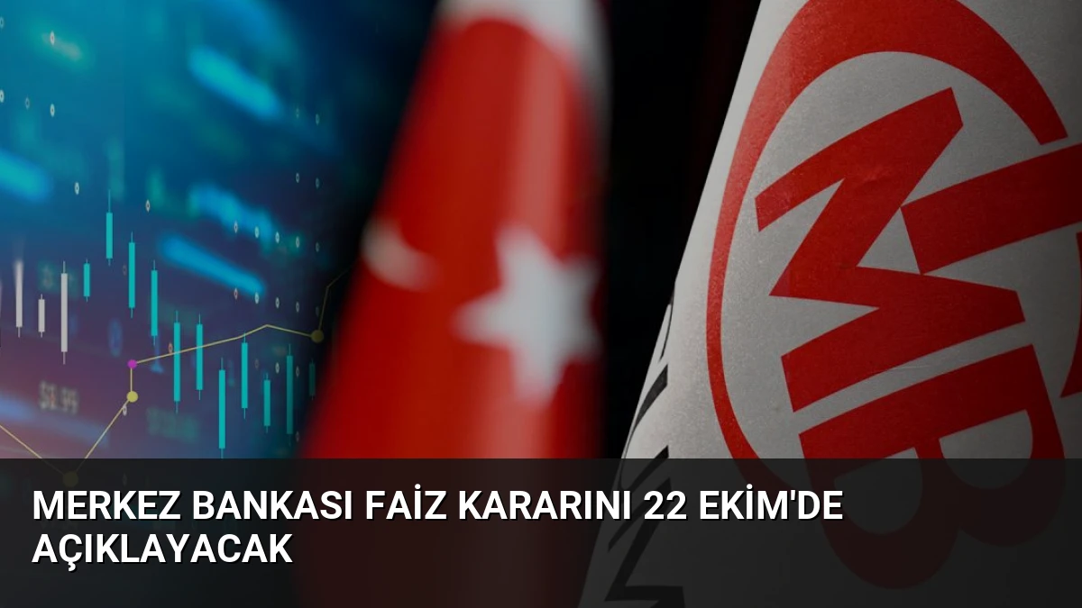 Merkez Bankası Faiz Kararını 22 Ekim’de Açıklayacak