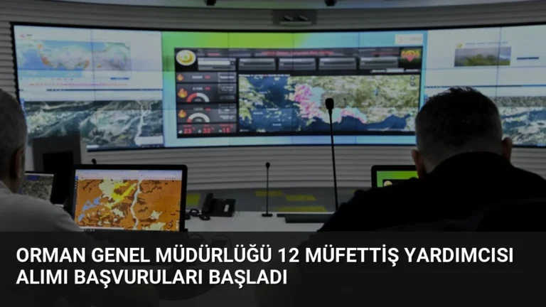 Orman Genel Müdürlüğü 12 Müfettiş Yardımcısı Alımı Başvuruları Başladı