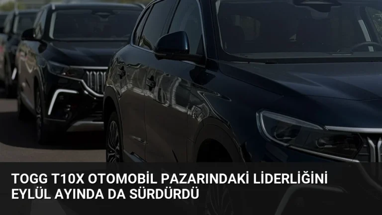 Togg T10X Otomobil Pazarındaki Liderliğini Eylül Ayında da Sürdürdü