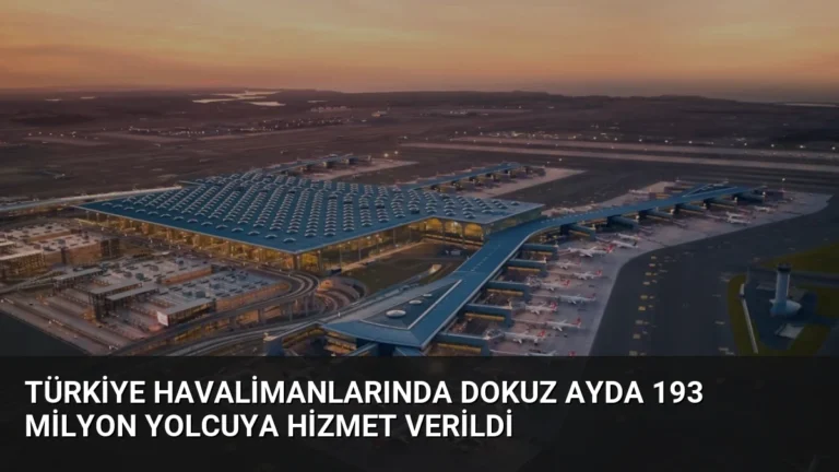 Türkiye Havalimanlarında Dokuz Ayda 193 Milyon Yolcuya Hizmet Verildi